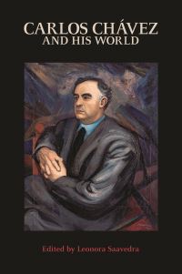 Book Cover for Carlos Chavez and His World by Leonora Saavedra