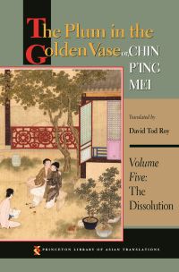 Book Cover for The Plum in the Golden Vase, or, Chin P'ing Mei. Volume 5 The Dissolution by David Tod Roy