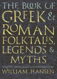Book Cover for The Book of Greek & Roman Folktales, Legends, & Myths by William F Hansen