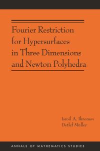 Book Cover for Fourier Restriction for Hypersurfaces in Three Dimensions and Newton Polyhedra by Isroil A Ikromov, Detlef Müller