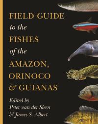 Book Cover for Field Guide to the Fishes of the Amazon, Orinoco & Guianas by Peter van der Sleen, James S. Albert