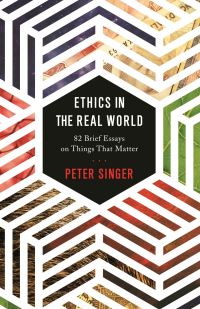 Book Cover for Ethics in the Real World by Peter Singer
