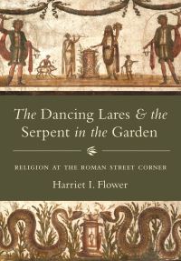 Book Cover for The Dancing Lares and the Serpent in the Garden by Harriet I Flower