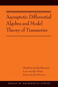 Book Cover for Asymptotic Differential Algebra and Model Theory of Transseries by Matthias Aschenbrenner, Lou Van den Dries, J. van der Hoeven