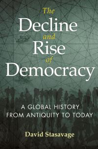 Book Cover for The Decline and Rise of Democracy by David Stasavage