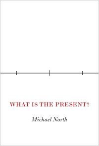 Book Cover for What Is the Present? by Michael North