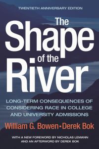Book Cover for The Shape of the River by William G Bowen, Derek Curtis Bok, Nicholas Lemann, James Lawrence Shulman, Thomas I Nygren, Stacy Berg Dale, Lauren A Meserve, Princeton University Press