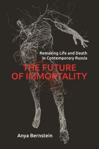 Book Cover for The Future of Immortality by Anya Bernstein