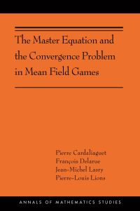 Book Cover for The Master Equation and the Convergence Problem in Mean Field Games by Pierre Cardaliaguet, François Delarue, Jean-Michel Lasry, P. L. Lions