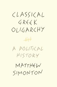 Book Cover for Classical Greek Oligarchy by Matthew Simonton