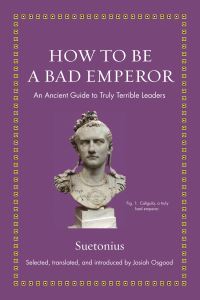 Book Cover for How to Be a Bad Emperor by Suetonius, Suetonius
