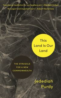 Book Cover for This Land Is Our Land by Jedediah Purdy
