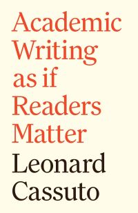 Book Cover for Academic Writing as If Readers Matter by Leonard Cassuto