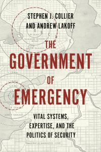 Book Cover for The Government of Emergency by Stephen J Collier, Andrew Lakoff
