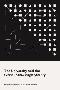 Book Cover for The University and the Global Knowledge Society by David John Frank, John W Meyer