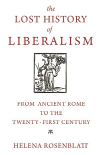 Book Cover for The Lost History of Liberalism by Helena Rosenblatt