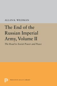 Book Cover for The End of the Russian Imperial Army, Volume II by Allan K Wildman