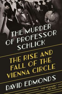 Book Cover for The Murder of Professor Schlick by David Edmonds