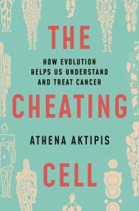 Book Cover for The Cheating Cell by Athena Aktipis
