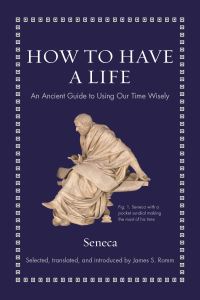 Book Cover for How to Have a Life by Lucius Annaeus Seneca