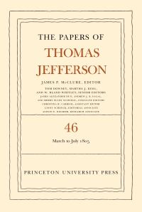 Book Cover for The Papers of Thomas Jefferson. Volume 46 9 March to 5 July 1805 by Thomas Jefferson
