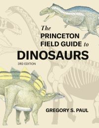 Book Cover for The Princeton Field Guide to Dinosaurs by Gregory S. Paul