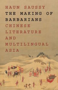 Book Cover for The Making of Barbarians by Haun Saussy