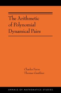 Book Cover for The Arithmetic of Polynomial Dynamical Pairs by Charles Favre, Thomas Gauthier
