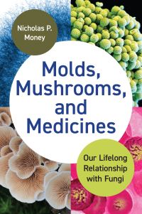 Book Cover for Molds, Mushrooms, and Medicines by Nicholas P Money