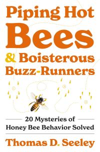 Book Cover for Piping Hot Bees and Boisterous Buzz-Runners by Thomas D Seeley