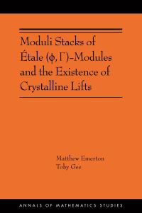 Book Cover for Moduli Stacks of Étale ([Phi], [Gamma])-Modules and the Existence of Crystalline Lifts by Matthew Emerton, Toby Gee