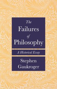 Book Cover for The Failures of Philosophy by Stephen Gaukroger