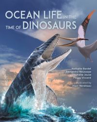 Book Cover for Ocean Life in the Time of Dinosaurs by Nathalie Bardet, Alexandra Houssaye, Stéphane Jouve, Peggy Vincent