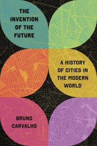 Book Cover for The Invention of the Future by Bruno Carvalho