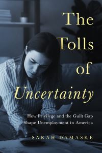 Book Cover for The Tolls of Uncertainty by Sarah Damaske