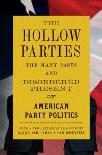 Book Cover for The Hollow Parties by Daniel Schlozman, Sam Rosenfeld