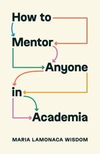 Book Cover for How to Mentor Anyone in Academia by Maria LaMonaca Wisdom