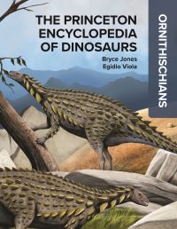 Book Cover for The Princeton Encyclopedia of Dinosaurs. Ornithischians by Bryce Jones