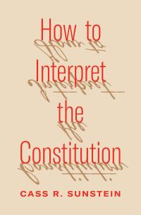 Book Cover for How to Interpret the Constitution by Cass R Sunstein
