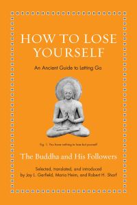 Book Cover for How to Lose Yourself by Jay L Garfield, Maria Heim, Robert H Sharf