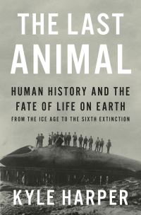 Book Cover for The Last Animal by Kyle Harper