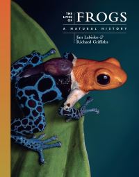 Book Cover for The Lives of Frogs by Dr Jim Labisko, Dr Richard Griffiths