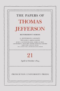 Book Cover for The Papers of Thomas Jefferson, Retirement Series. Volume 21 1 April to 31 October 1824 by Thomas Jefferson