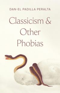 Book Cover for Classicism and Other Phobias by Danel Padilla Peralta