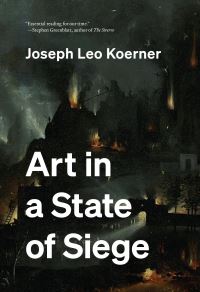 Book Cover for Art in a State of Siege by Joseph Leo Koerner