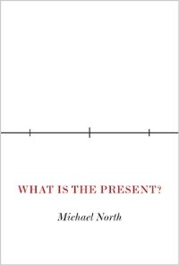 Book Cover for What Is the Present? by Michael North