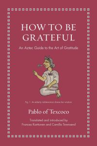 Book Cover for How to Be Grateful by Pablo of Texcoco
