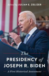 Book Cover for The Presidency of Joseph R. Biden by Julian E Zelizer