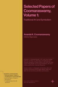 Book Cover for Selected Papers of Coomaraswamy. Volume 1 Traditional Art and Symbolism by Ananda K Coomaraswamy