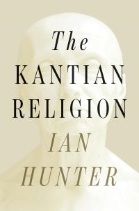 Book Cover for The Kantian Religion by Ian Hunter